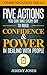 Communication Skills: Five Actions You Can Take Every Day For Building Confidence And Power In Dealing With People (People skills, Communication skills, ... Public speaking, Unconditional Confidence)