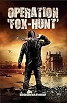 Operation ‘Fox-Hunt’ Operation ‘Fox-Hunt’
