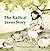 The Radical Jesus Story (Go...