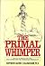 The Primal Whimper: More Re...
