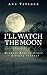 I'll Watch the Moon by Ann Tatlock