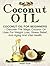 Coconut Oil: Coconut Oil For Beginners - Discover The Magic Coconut Oil Uses For Weight Loss, Stress Relief, Anti-Aging And Vital Health (Essential Oils, Homemade Beauty Products, Anti Aging)