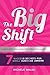 The Big Shift: 7 Success Secrets For Small Business Owners: How to Shift Your Mindset From Struggle to Success