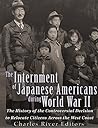 The Internment of Japanese Americans during World War II: The History of the Controversial Decision to Relocate Citizens Across the West Coast