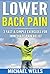 Lower Back Pain: 3 Fast and Simple Exercises for Immediate Pain Relief ((Lower Back Pain Relief, Back Pain Relief, Back Pain Treatment, Eliminate Lower Back Pain))