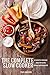 The Complete Slow Cooker:50 Perfectly Portioned Crock Pot Recipes For Brilliant Weeknights