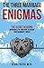 The Three Marriage Enigmas: The Secret Reasons Marriages Fail and How to Ensure Your Marriage Thrives