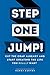Step One: Jump: Cut the crap already and start creating the life you REALLY want