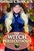 THE WITCH-PERSECUTIONS (A short collection of the Witch Hunting in Europe and North America) - Annotated Wicca, Witchcraft and paganism