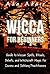 Wicca for Beginners: Guide to Wiccan Spells, Rituals, Beliefs, and Witchcraft Magic for Covens and Solitary Practitioners