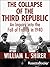 The Collapse of the Third Republic by William L. Shirer The Collapse of the Third Republic by William L. Shirer