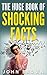 The Huge Book of Shocking Facts
