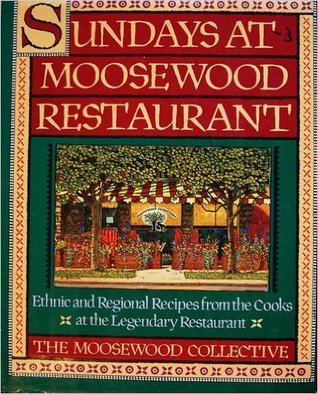 Sundays at Moosewood Restaurant: Ethnic and Regional Recipes from the Cooks at theLegendary Restaurant