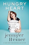 Hungry Heart: Adventures in Life, Love, and Writing