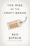 The Rise Of The Craft Brand: Why Small is Going to Be Huge Book cover for The Rise Of The Craft Brand: Why Small is Going to Be Huge