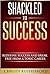 Shackled To Success: Redefi...