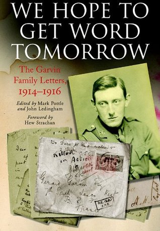 We Hope to Get Word Tomorrow: The Garvin Family Letters, 1914–1916 (Kindle Edition)