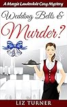 Wedding Bells & Murder? by Liz Turner