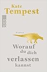 Worauf du dich verlassen kannst by Kae Tempest