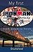My First Ironman: From Dream To Finish.
