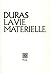 La Vie matérielle by Marguerite Duras