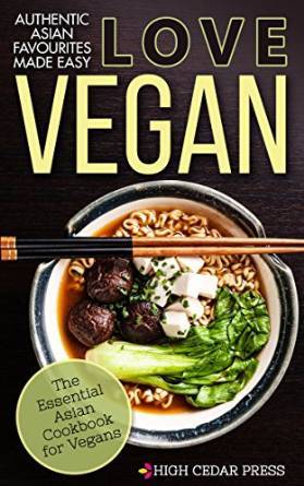 Love Vegan: Authentic Asian Favorites Made Easy