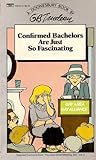 Confirmed Bachelors Are Just So Fascinating