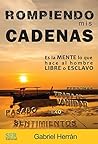 Rompiendo mis cadenas: Es la mente lo que hace al hombre libre o esclavo