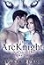 The ArcKnight Chronicles Omnibus Books 1-4