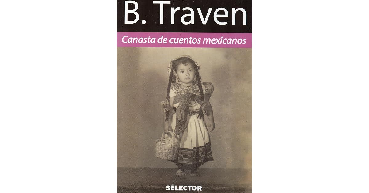Canasta de cuentos mexicanos by B. Traven