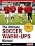 The Ultimate Soccer Warm-Ups Manual by Michael Beale