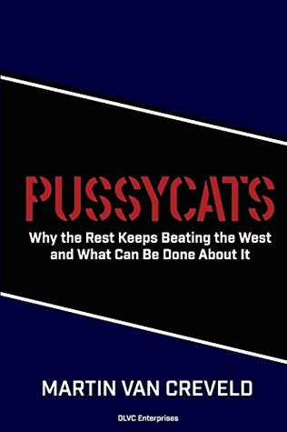 Pussycats: Why The Rest Keeps Beating The West, And What Can Be Done About It (Kindle Edition)