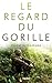 Le regard du gorille (Documents) (French Edition)