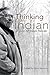 Thinking in Indian: A John Mohawk Reader