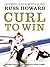 Curl To Win by Russ Howard