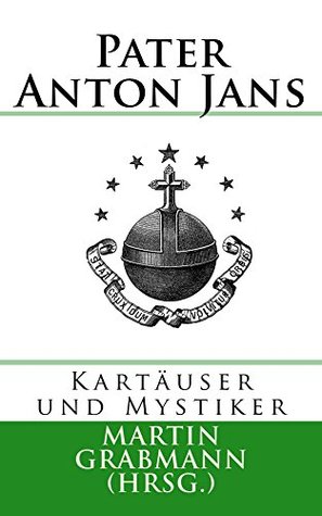 Pater Anton Jans: Kartäuser und Mystiker (German Edition)