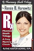The Rx Pharmacy Sleuth Trilogy, A Cozy Mystery Classic: A Legend Is Born - Introducing Ruthie Kantor Morris, R.Ph.