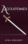 Accustomed by Kyra Gregory