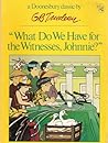 "What Do We Have for the Witnesses, Johnnie?" by G.B. Trudeau