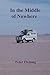 In the Middle of Nowhere by Peter Edward Fleming In the Middle of Nowhere by Peter Edward Fleming