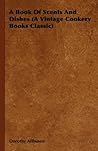 A Book Of Scents And Dishes by Dorothy Allhusen