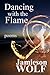Dancing with the Flame