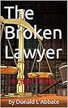 The Broken Lawyer The Broken Lawyer