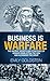 Business is Warfare: The An...