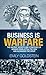 Business is Warfare: The Ancient Secrets and Strategies of Genghis Khan, Attila the Hun and Alexander the Great