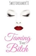 Taming The Bitch