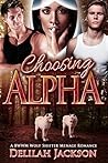 Choosing Alpha by Delilah Jackson Choosing Alpha by Delilah Jackson