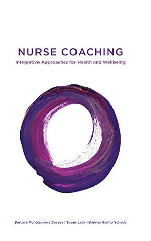 Nurse Coaching: Integrative Approaches for Health and Wellbeing (Kindle Edition)