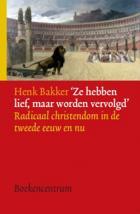 Ze hebben lief, maar worden vervolgd: radicaal christendom in de tweede eeuw en nu
