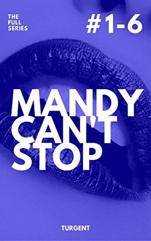 Mandy can't stop: The full series (Kindle Edition)